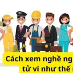 Cách xem nghề nghiệp qua tử vi như thế nào?