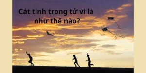 Cát tinh trong tử vi là như thế nào?