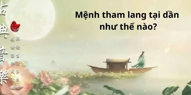 Mệnh tham lang tại dần như thế nào?